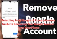 Detaching from Google: A Comprehensive Guide to Removing Your Google Account from Your Phone