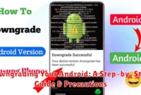 Downgrading Your Android: A Step-by-Step Guide & Precautions