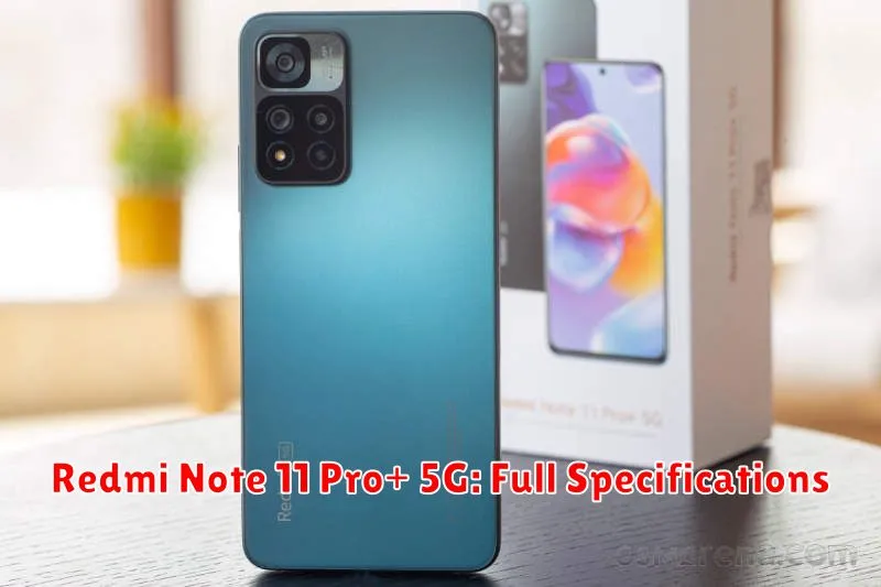 Redmi Note 11 Pro+ 5G: Full Specifications